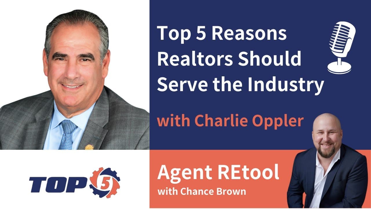Top 5 Reasons Realtors Should Serve the Industry with Charlie Oppler