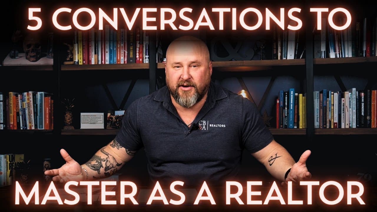 5 Conversations You Should MASTER as a Real Estate Agent